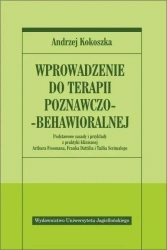 Wprowadzenie do terapii poznawczo - behawioralnej - Andrzej Kokoszka