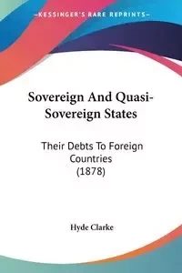Sovereign And Quasi-Sovereign States - Clarke Hyde