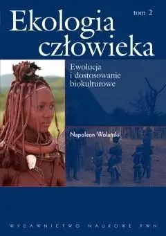 Ekologia człowieka Podstawy ochrony środowiska i zdrowia człowieka Tom 2 - Napoleon Wolański