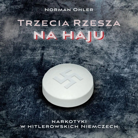 audiobook Trzecia rzesza na haju. Narkotyki w hitlerowskich Niemczech - Norman  Ohler