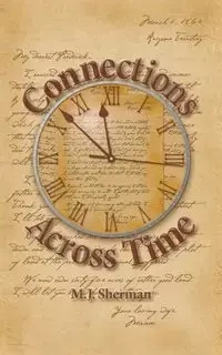 Connections Across Time - Sherman M.J.