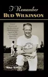 I Remember Bud Wilkinson - Mike Towle