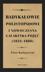 eBook Radykałowie polistopadowi i nowoczesna galaktyka pojęć (1832-1888) - Piotr Kuligowski epub mobi