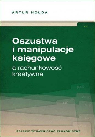 Oszustwa i manipulacje księgowe a rachunkowość.. - Artur Hołda
