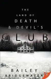 Land of Death and Devil's Club - Bailey Bridgewater