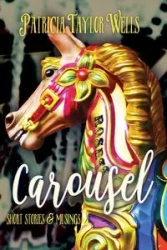 Carousel - Taylor Patricia Wells