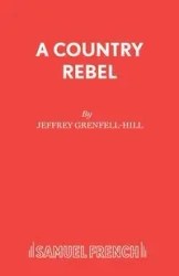 A Country Rebel - Jeffrey Grenfell-Hill