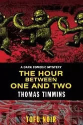 The Hour Between One and Two - Thomas Timmins