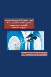 Implementing the Stakeholder Based Goal-Question-Metric (Gqm) Measurement Model for Software Projects - Harish Southekal Dr Prashanth