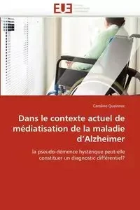 Dans le contexte actuel de médiatisation de la maladie d''alzheimer - QUEINNEC-C