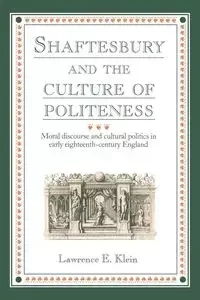 Shaftesbury and the Culture of Politeness - Klein Lawrence E.