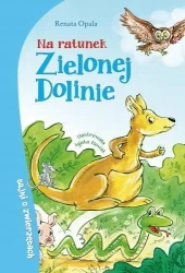 Na ratunek Zielonej Dolinie - Renata Opala, Agata Nowak (ilustr.)