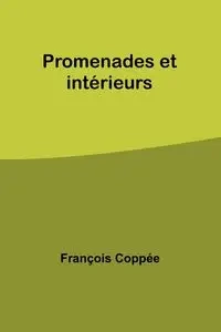 Promenades et intérieurs - Coppée François