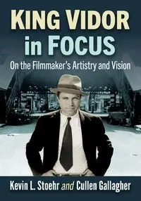 King Vidor in Focus - Kevin L. Stoehr