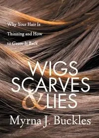 Wigs, Scarves & Lies - Myrna J. Buckles