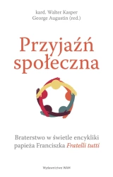 Przyjaźń społeczna. Braterstwo w świetle encykliki papieża Franciszka Fratelli tutti - George Augustin