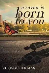 a savior is born to you - Alan Christopher