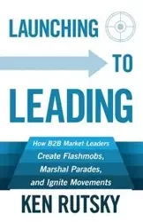 Launching to Leading - Ken Rutsky