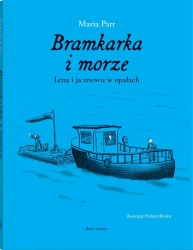 Bramkarka i morze. Lena i ja znowu a opałach - Maria Parr, Heleen Brulot, Aneta W. Haldorsen