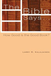 The Bible Says . . . - Larry R. Kalajainen