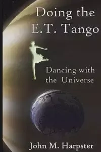 Doing the E.T. Tango - John Harpster M