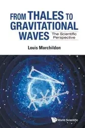 FROM THALES TO GRAVITATIONAL WAVES - LOUIS MARCHILDON