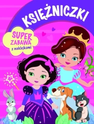 Księżniczki. Super zabawa z naklejkami - praca zbiorowa
