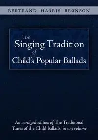 The Singing Tradition of Child's Popular Ballads - Harris Bronson Bertrand