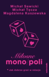 Miłosne mono/poli. Jak dobrze grać w relacje? - Michał Sawicki, Michał Tęcza, Magdalena Kuszewska