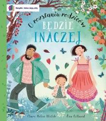 Będzie inaczej. O rozstaniu rodziców. Książki, któ - Clare Helen Welsh, Asa Gilland