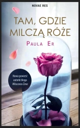 Tam, gdzie milczą róże - Paula Er