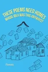 These Poems Need Homes - Whose Idea Was This Anyways? - Dominic Farrenkopf "Flominic"