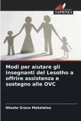 Modi per aiutare gli insegnanti del Lesotho a offrire assistenza e sostegno alle OVC - Grace Makeletso Ntaote