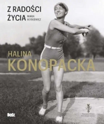 Z radości życia. Halina Konopacka - Maria Rotkiewicz