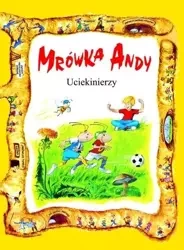 Mrówka Andy. Uciekinierzy w.II - praca zbiorowa