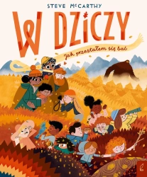 W dziczy. Jak przestałem się bać - Steve McCarthy