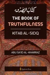 The book of Truthfulness - Kitab Al Sidq - Al Kharraz Abu Sa'id