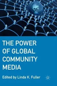The Power of Global Community Media - Fuller Linda K.