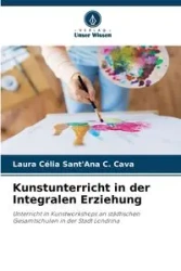 Kunstunterricht in der Integralen Erziehung - Laura Sant'Ana C. Cava Célia