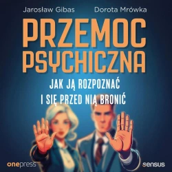 audiobook Przemoc psychiczna. Jak ją rozpoznać i się przed nią bronić - Jarosław Gibas, Dorota Mrówka