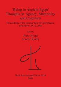 'Being in Ancient Egypt'. Thoughts on Agency, Materiality and Cognition