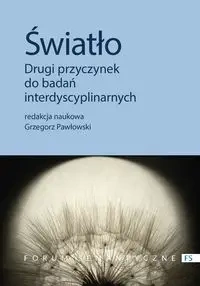 Światło. Drugi przyczynek do badań interdyscyplin. - red. Grzegorz Pawłowski