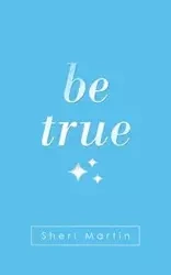 Be True - Martin Sheri