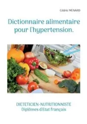 Dictionnaire alimentaire pour l'hypertension. - Menard Cédric