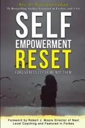 Self Empowerment Reset - Forgiveness is for me not them - Marianne Padjan Rev. Dr.