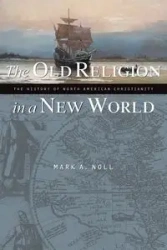 Old Religion in a New World - Mark Noll A