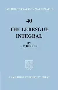 The Lebesgue Integral - Burkill J. C.