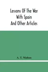 Lessons Of The War With Spain - T. Mahan A.