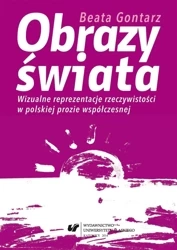 Obrazy świata. Wizualne reprezentacje... - Beata Gontarz