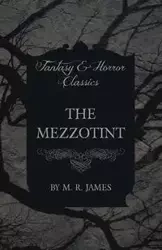 The Mezzotint (Fantasy and Horror Classics) - James M. R.
